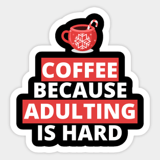 coffee because adulting is hard Sticker